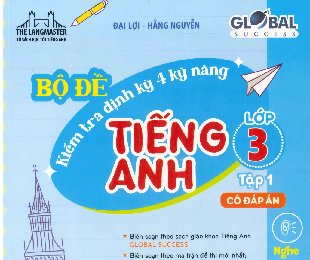 Bộ đề kiểm tra định kỳ 4 kỹ năng Tiếng anh 3 Global Tập 1 - có đán án